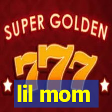 lil mom