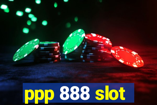 ppp 888 slot