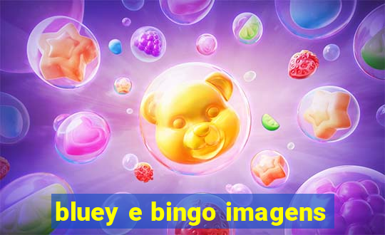 bluey e bingo imagens