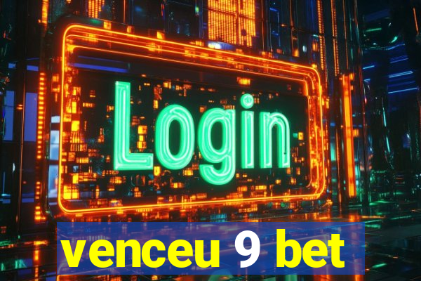 venceu 9 bet