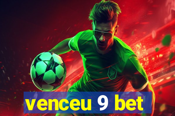 venceu 9 bet