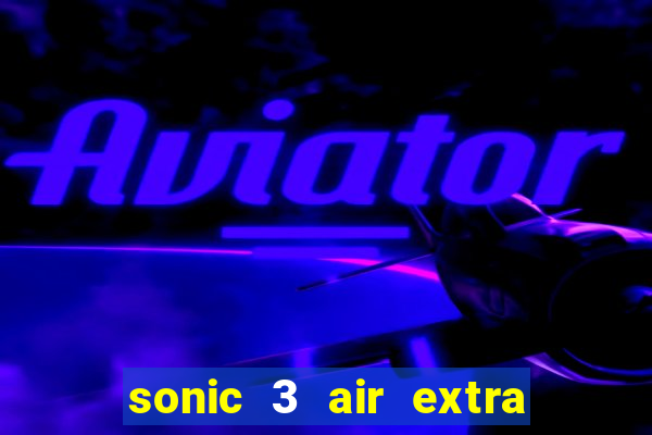 sonic 3 air extra slot ray