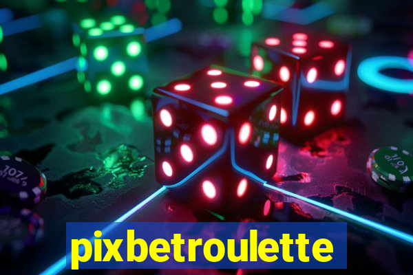 pixbetroulette