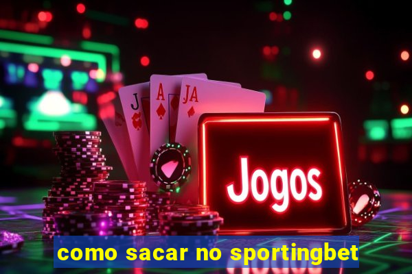 como sacar no sportingbet