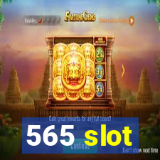 565 slot