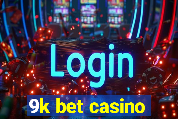 9k bet casino