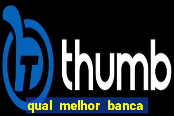 qual melhor banca para jogar fortune tiger