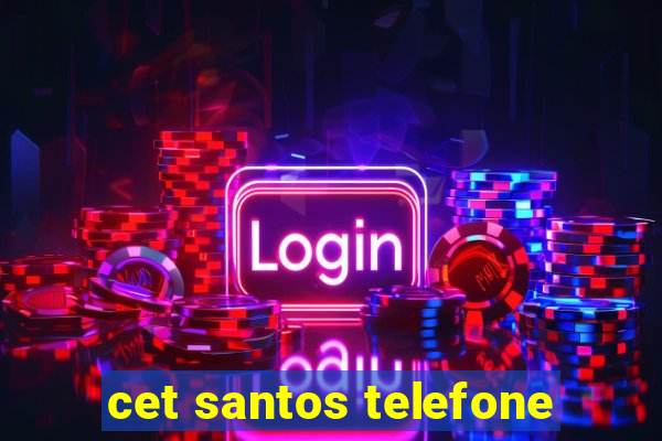 cet santos telefone