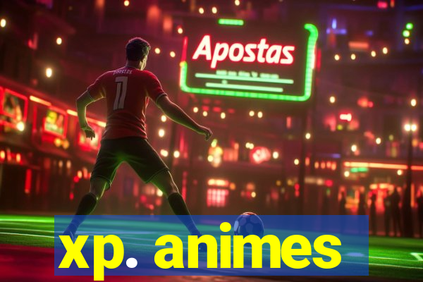 xp. animes