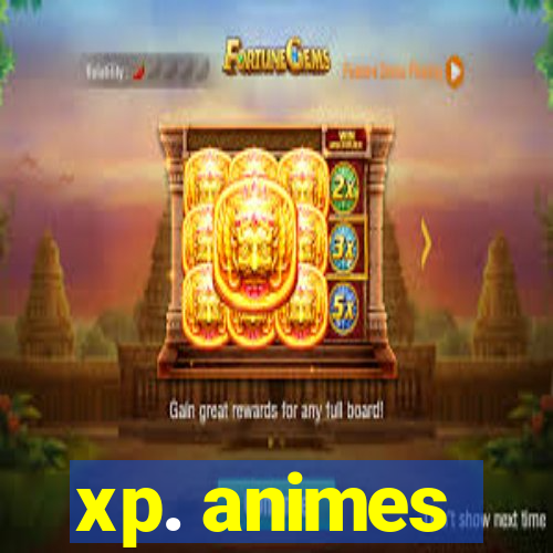 xp. animes