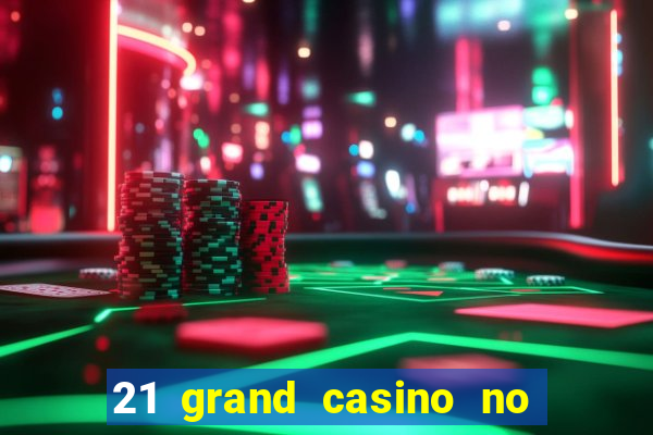 21 grand casino no deposit bonus codes