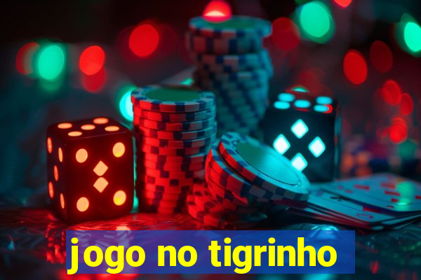 jogo no tigrinho