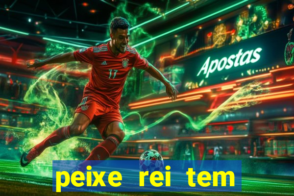 peixe rei tem muito espinho