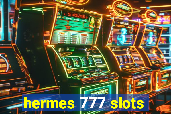 hermes 777 slots