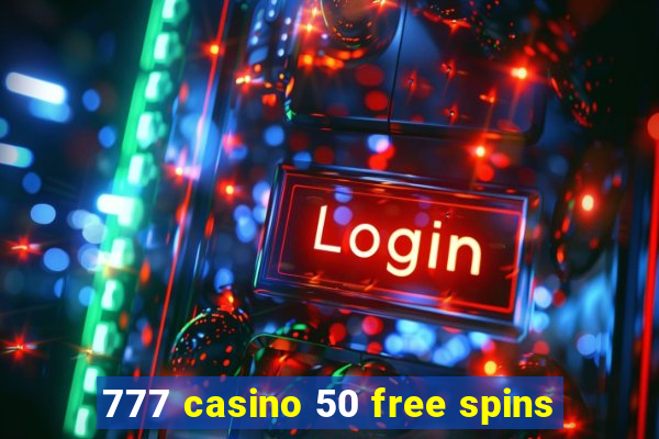 777 casino 50 free spins