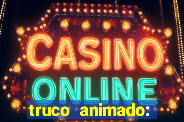 truco animado: truco online