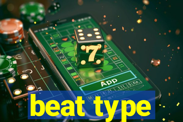 beat type