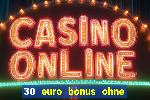 30 euro bonus ohne einzahlung casino 2022