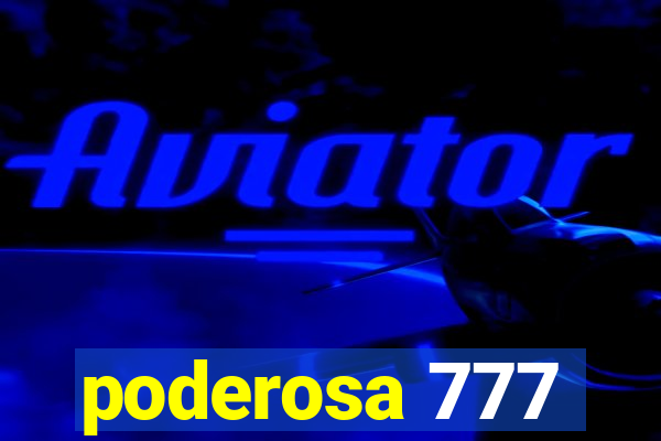 poderosa 777