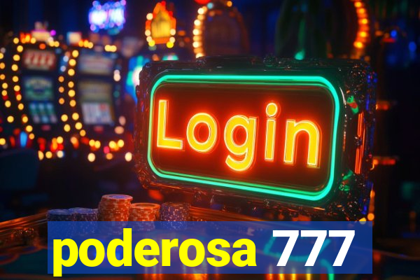 poderosa 777