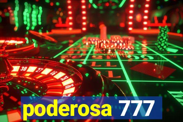 poderosa 777