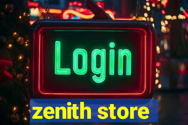 zenith store