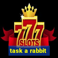 task a rabbit