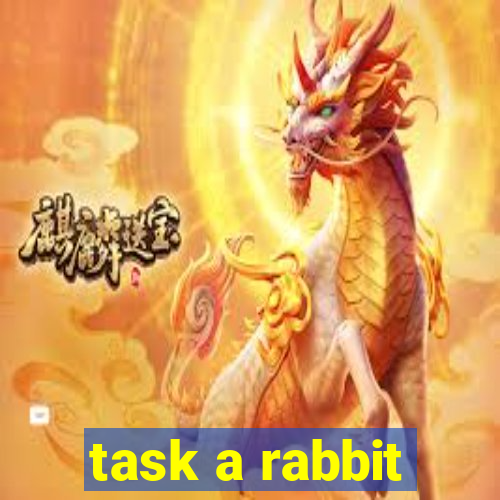 task a rabbit