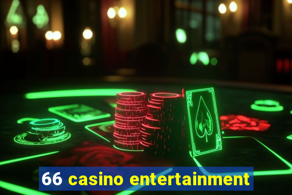 66 casino entertainment