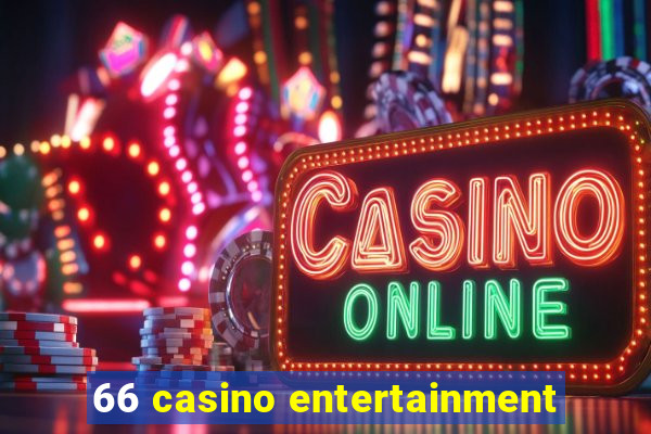 66 casino entertainment