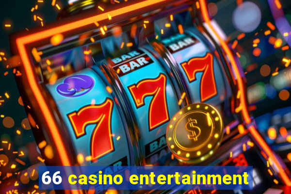 66 casino entertainment