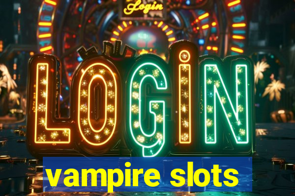 vampire slots