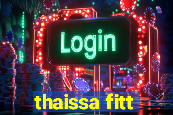 thaissa fitt