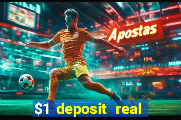 $1 deposit real play casinos