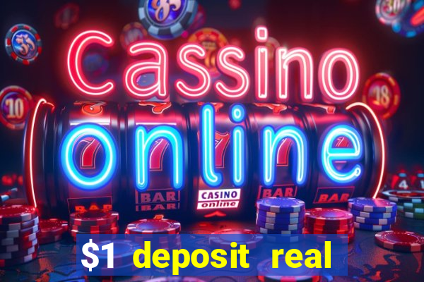 $1 deposit real play casinos