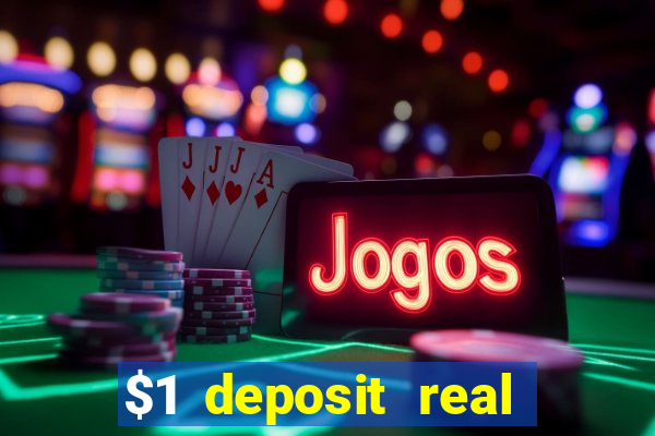 $1 deposit real play casinos