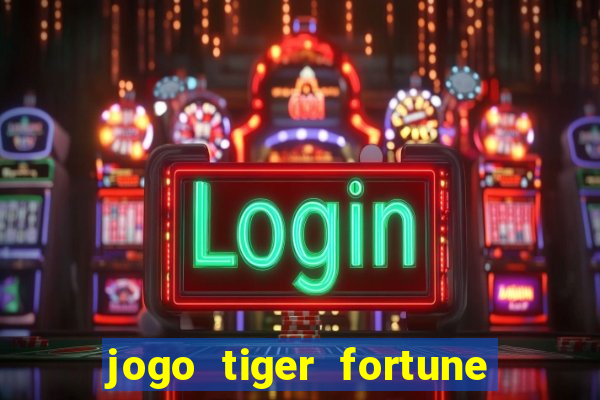 jogo tiger fortune paga mesmo