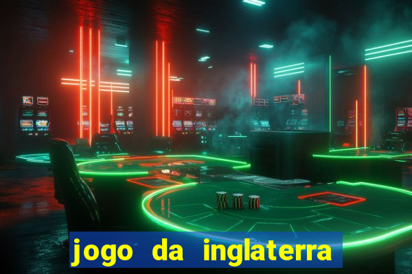 jogo da inglaterra onde assistir