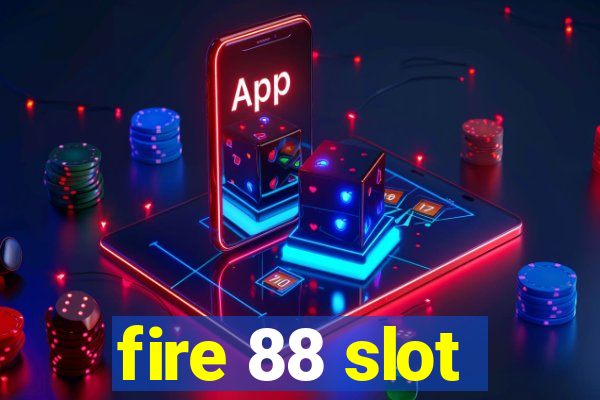 fire 88 slot