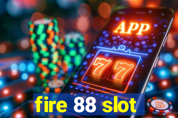 fire 88 slot