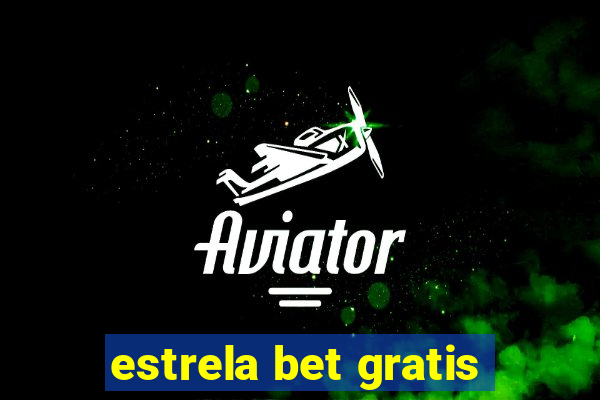 estrela bet gratis