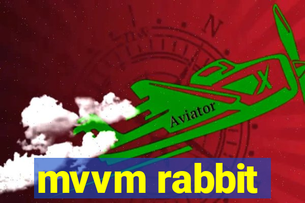 mvvm rabbit