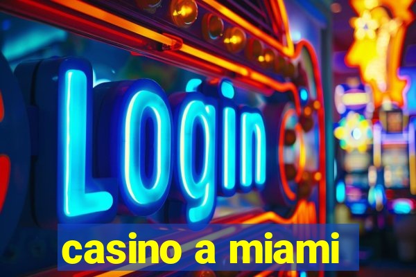 casino a miami