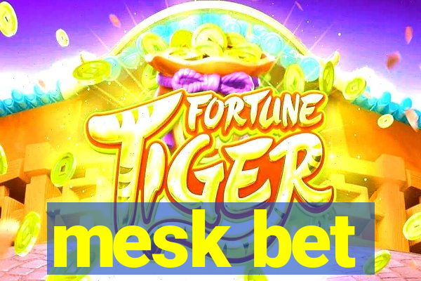 mesk bet