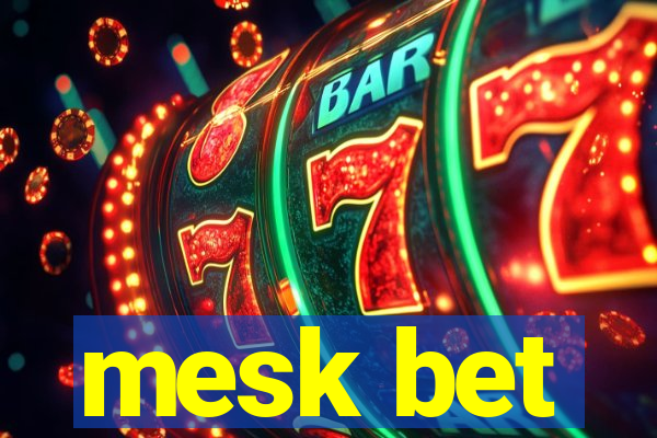 mesk bet