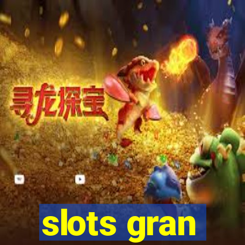 slots gran