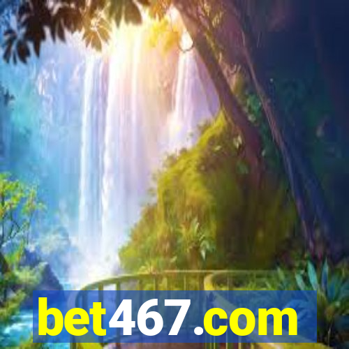 bet467.com