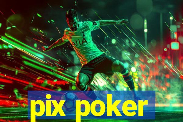 pix poker