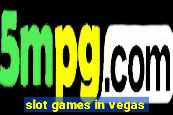 slot games in vegas