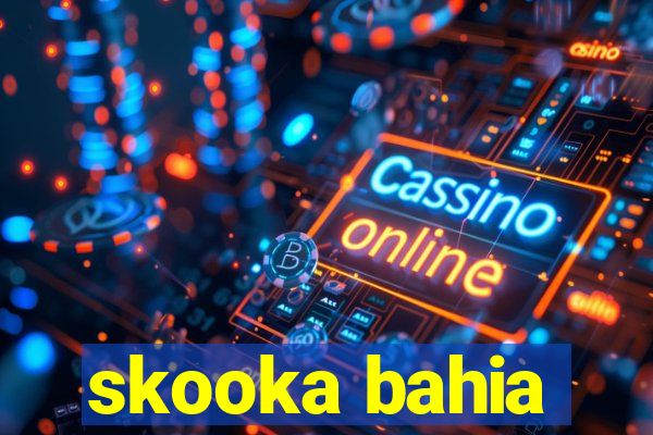 skooka bahia